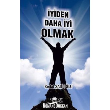 İyiden Daha İyi Olmak - Sedat Sadioğlu