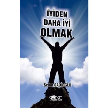 İyiden Daha İyi Olmak - Sedat Sadioğlu