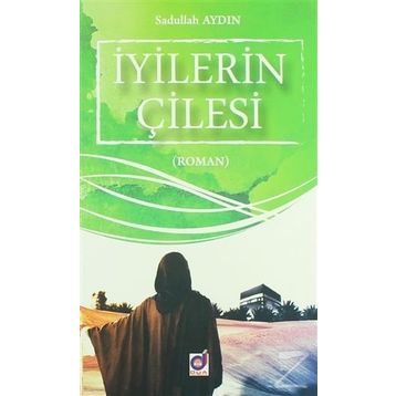İyilerin Çilesi - Sadullah Aydın