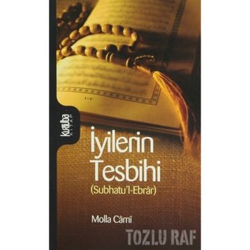 İYİLERİN TESBIHI (SUBHATUL-EBRÂR) - MOLLA CAMI