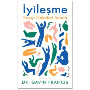 İyileşme: Kayıp Nekahet Sanatı - Gavin Francis