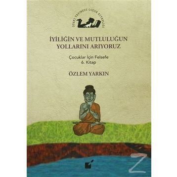 İyiliğin ve Mutluluğun Yollarını Arıyoruz - Özlem Yarkın