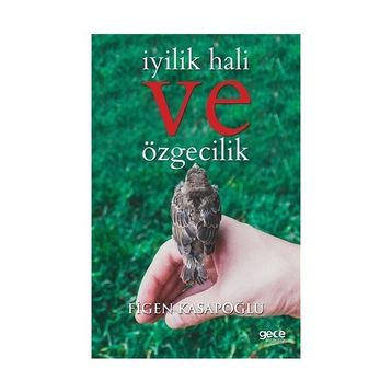 İyilik Hali ve Özgecilik - Figen Kasapoğlu