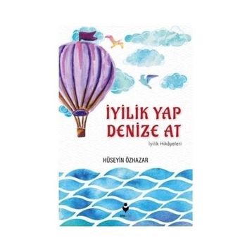 İyilik Yap Denize At - Hilal Acar