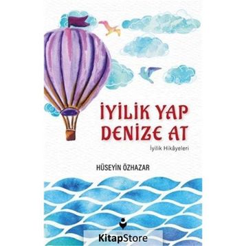 İyilik Yap Denize At - Hüseyin Özhazar