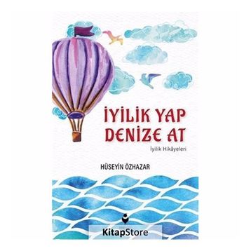 İyilik Yap Denize At - Hüseyin Özhazar