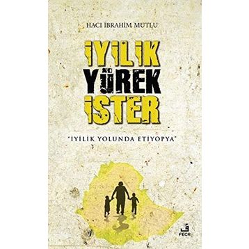 İyilik Yürek İster / Hacı İbrahim Mutlu