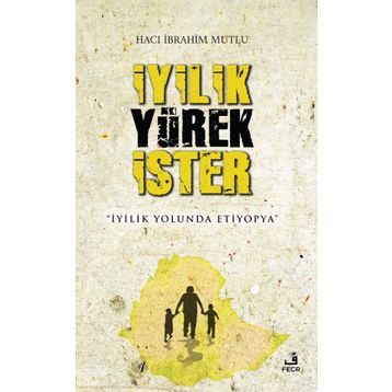 İyilik Yürek İster / Hacı İbrahim Mutlu