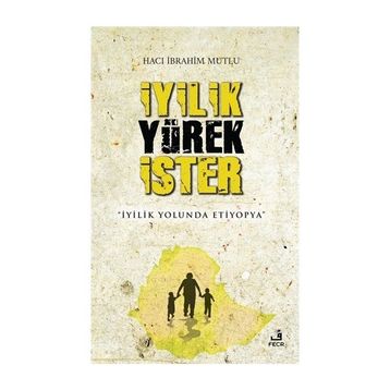 İyilik Yürek İster / Hacı İbrahim Mutlu