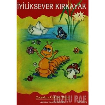 İYİLİKSEVER KIRKAYAK - ADNAN ÇAKMAKÇIOĞLU