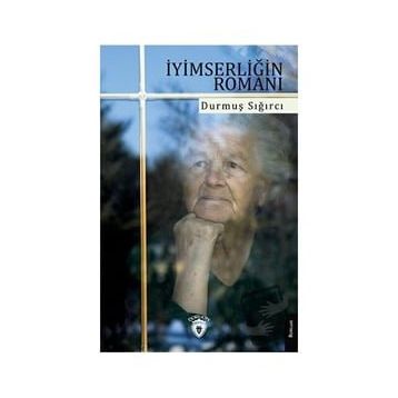 İyimserliğin Romanı - Durmuş Sığırcı