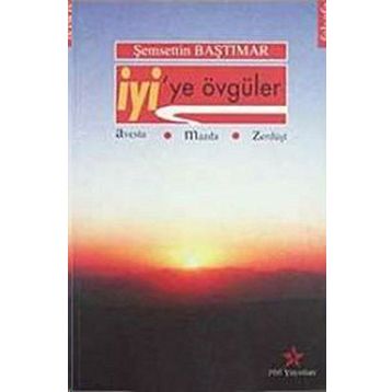 İyi’ye Övgüler - Şemsettin Baştımar