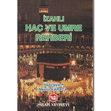 İZAHLI HAC VE UMRE REHBERI - MEVLÜT KARACA