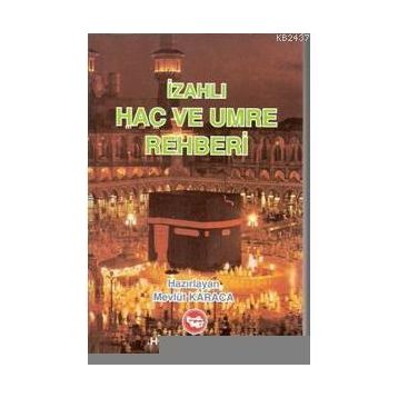 İZAHLI HAC VE UMRE REHBERI - MEVLÜT KARACA