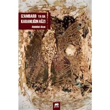 Izambard ya da Karanlığın Ağzı - Abdullah Akan