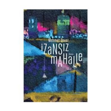 İzansız Mahalle - M. Mehmet Ünver