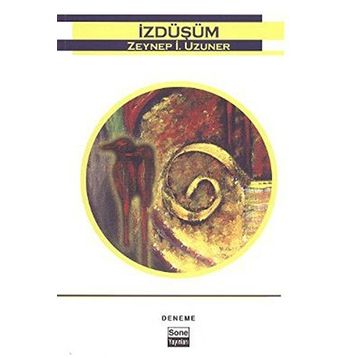 İZDÜŞÜM - ZEYNEP İ. UZUNER