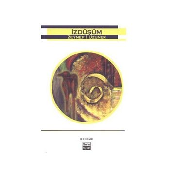 İZDÜŞÜM - ZEYNEP İ. UZUNER