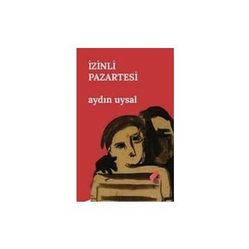 İZİNLİ PAZARTESI - AYDIN UYSAL