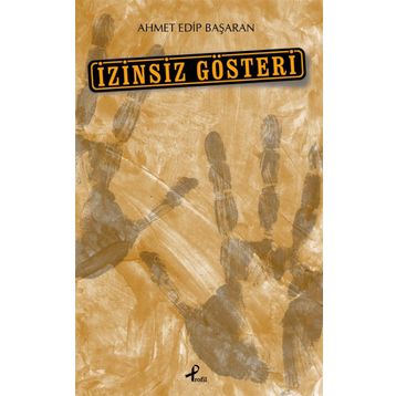 İzinsiz Gösteri - Ahmet Edip Başaran
