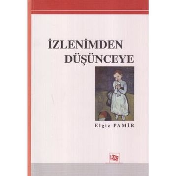 İZLENIMDEN DÜŞÜNCEYE - ELGIZ PAMIR