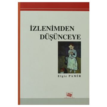 İZLENIMDEN DÜŞÜNCEYE - ELGIZ PAMIR