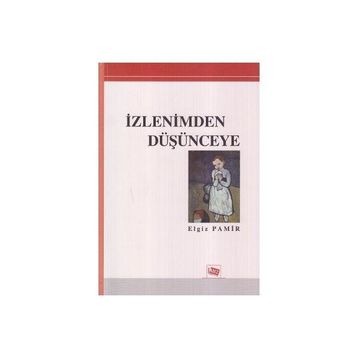 İZLENIMDEN DÜŞÜNCEYE - ELGIZ PAMIR