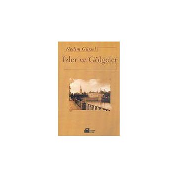 İzler Ve Gölgeler - Nedim Gürsel