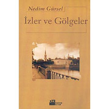 İzler Ve Gölgeler - Nedim Gürsel