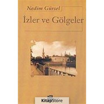 İzler Ve Gölgeler - Nedim Gürsel