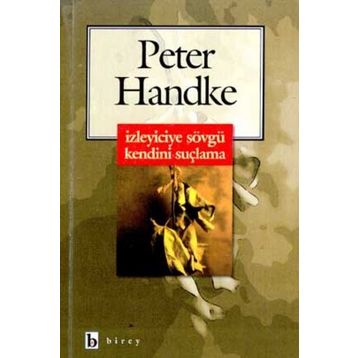 İZLEYICIYE SÖVGÜ KENDINI SUÇLAMA - PETER HANDKE
