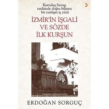 İzmir in İşgali ve Sözde İlk Kurşun - Erdoğan Sorguç