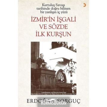 İzmir in İşgali ve Sözde İlk Kurşun - Erdoğan Sorguç