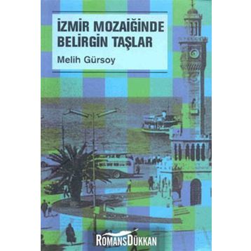 İZMİR MOZAİĞİNDE BELIRGIN TAŞLAR - MELIH GÜRSOY