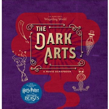J.K. Rowling s Wizarding World - The Dark Arts A Movie Scrapbook - Warner Bros