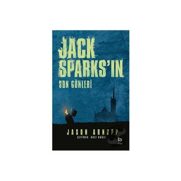 Jack Sparksın Son Günleri - Jason Arnopp