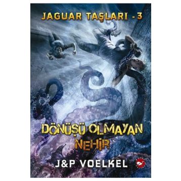 Jaguar Taşları 3 - Dönüşü Olmayan Nehir - James R. Voelkel