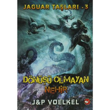 Jaguar Taşları 3 - Dönüşü Olmayan Nehir - James R. Voelkel