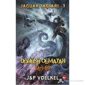 Jaguar Taşları 3 - Dönüşü Olmayan Nehir - James R. Voelkel