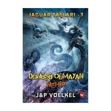 Jaguar Taşları 3 - Dönüşü Olmayan Nehir - James R. Voelkel