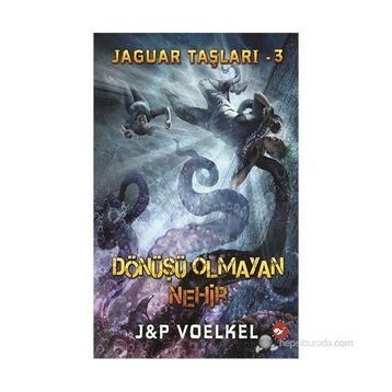 Jaguar Taşları 3 - Dönüşü Olmayan Nehir - James R. Voelkel