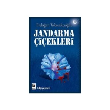 JANDARMA ÇIÇEKLERI - ERDOĞAN TOKMAKÇIOĞLU