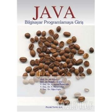JAVA BILGISAYAR PROGRAMLAMAYA GİRİŞ - ALI YAZICI;ERDOĞAN DOĞRU;A. MURAT ÖZBAYOĞLU;Y. MURAT ERTEN;OĞUZ ERGIN