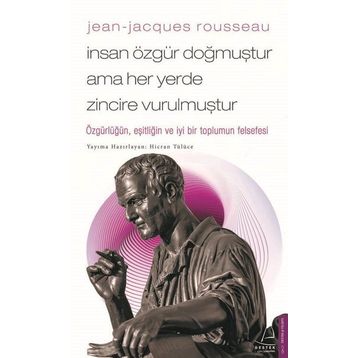 Jean-Jacques Rousseau İnsan Özgür Doğmuştur Ama Her Yerde Zincire Vurulmuştur Destek Yayınları
