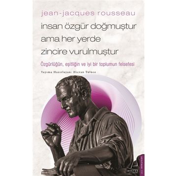 Jean-Jacques Rousseau İnsan Özgür Doğmuştur Ama Her Yerde Zincire Vurulmuştur Destek Yayınları