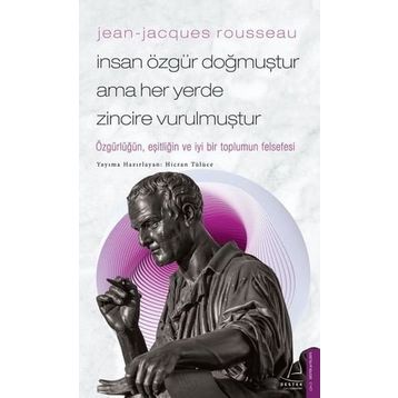 Jean-Jacques Rousseau İnsan Özgür Doğmuştur Ama Her Yerde Zincire Vurulmuştur Destek Yayınları