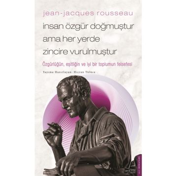 Jean-Jacques Rousseau İnsan Özgür Doğmuştur Ama Her Yerde Zincire Vurulmuştur Destek Yayınları