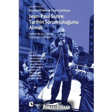 JEAN-PAUL SARTRE: TARIHIN SORUMLULUĞUNU ALMAK SARTREIN GEÇ DÖNEM DÜŞÜNCESİ ÜZERİNE - ZEYNEP DIREK;GAYE ÇANKAYA