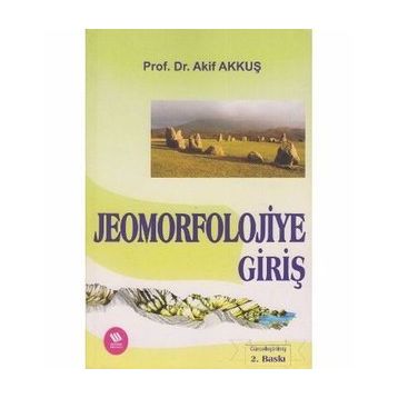 JEOMORFOLOJIYE GİRİŞ - AKIF AKKUŞ