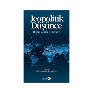 Jeopolitik Düşünce Büyük Güçler Ve Türkiye - Kolektif
